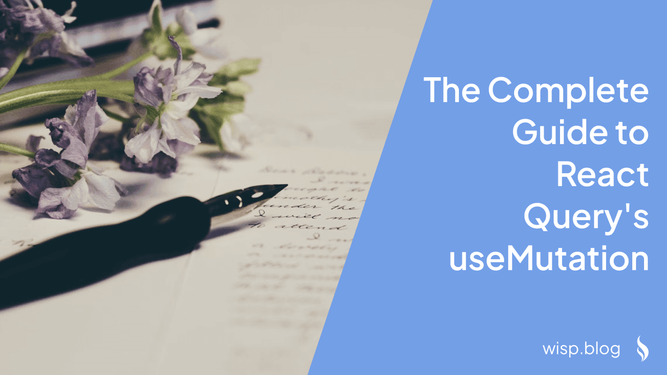 The Complete Guide to React Query's useMutation: Everything You Need to Know