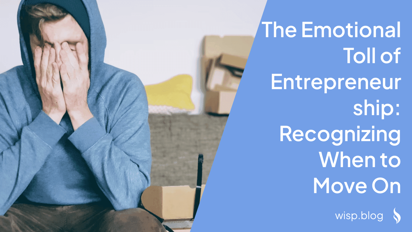 The Emotional Toll of Entrepreneurship: Recognizing When to Move On