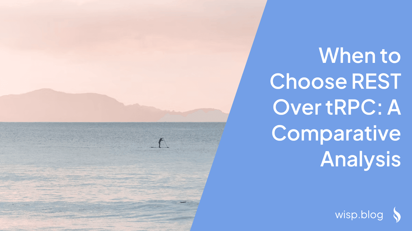 When to Choose REST Over tRPC: A Comparative Analysis