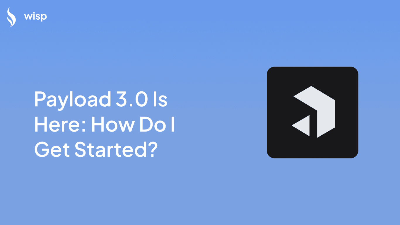 Payload 3.0 Is Here: How Do I Get Started?