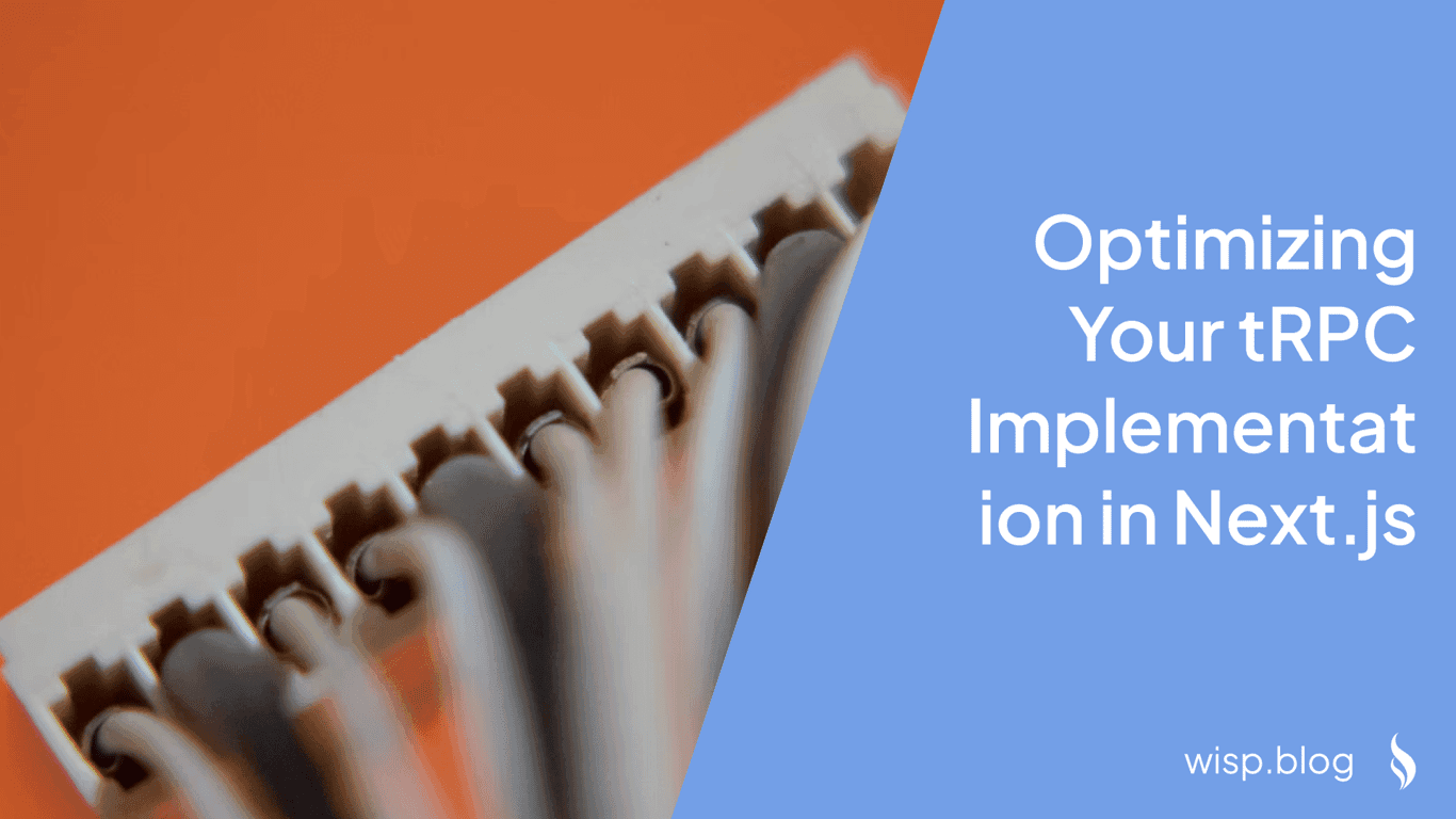 Optimizing Your tRPC Implementation in Next.js