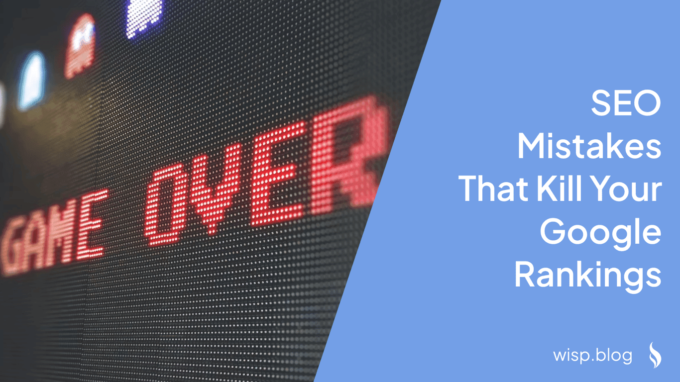 SEO Mistakes That Kill Your Google Rankings