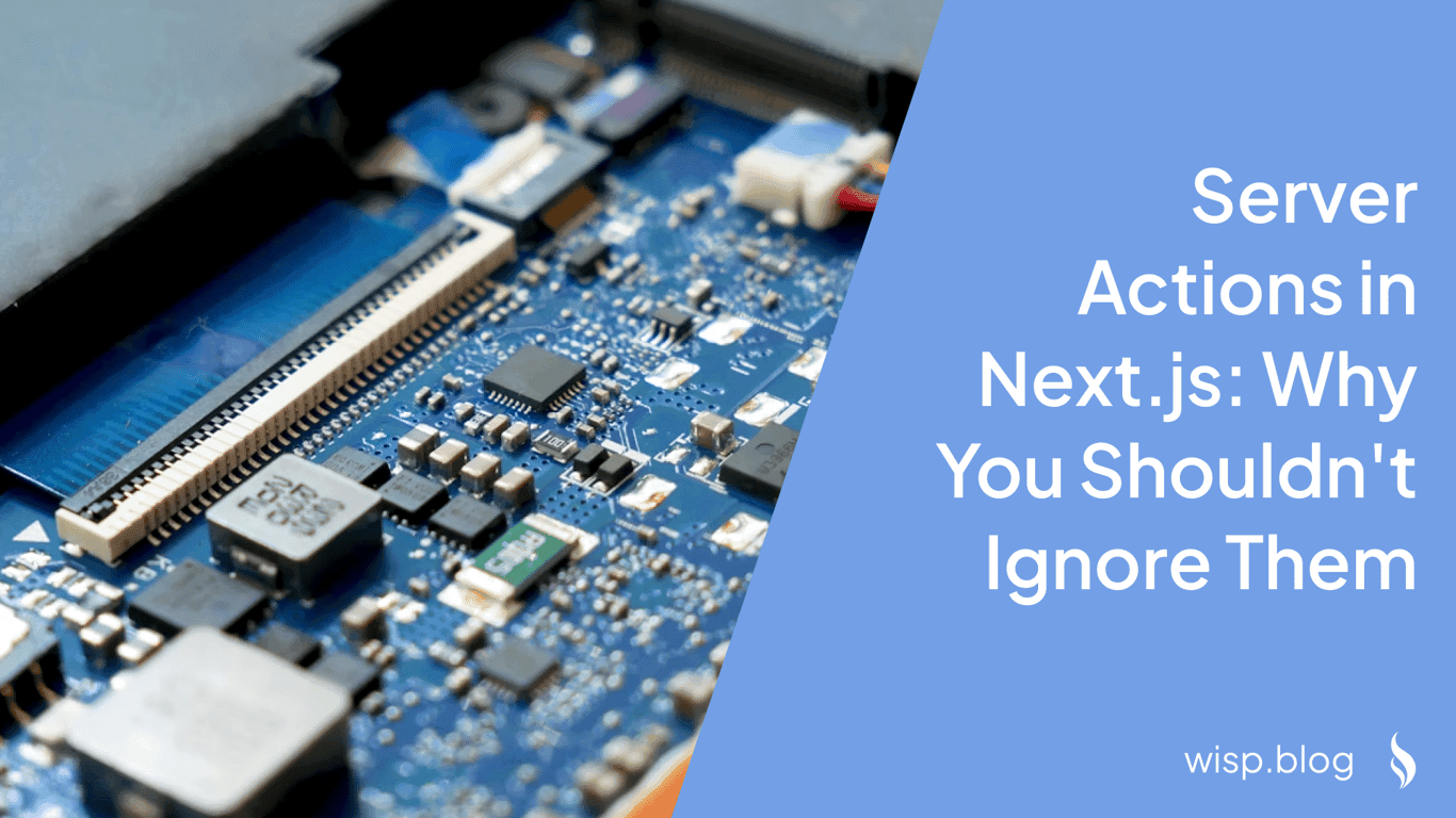 Server Actions in Next.js: Why You Shouldn't Ignore Them
