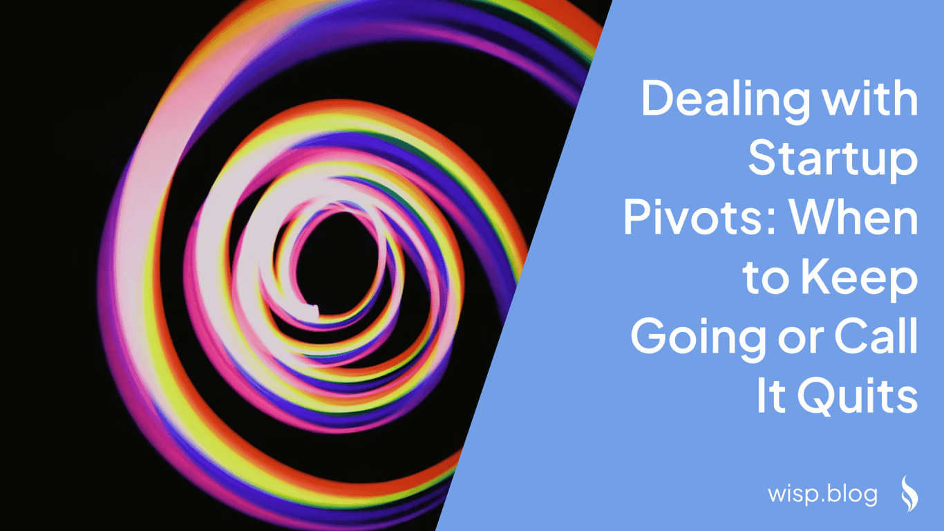 Dealing with Startup Pivots: When to Keep Going or Call It Quits