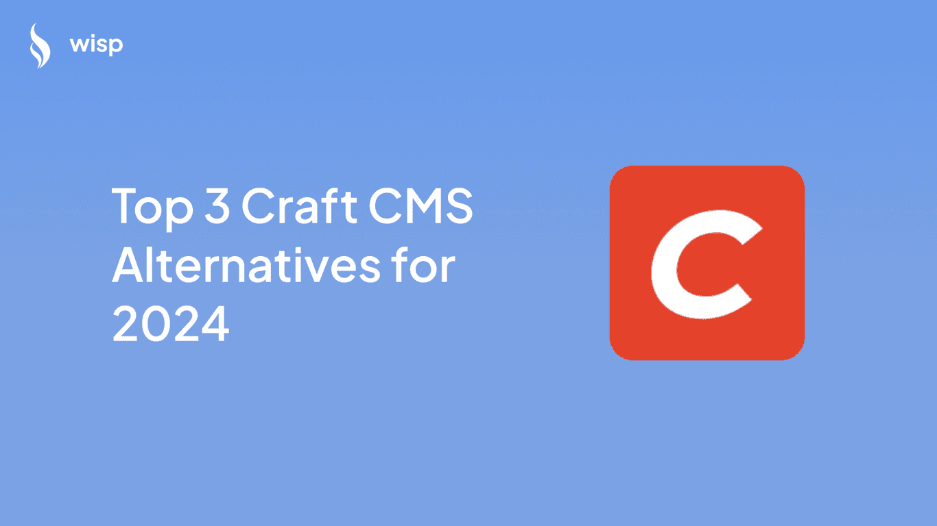 Top 3 Craft CMS Alternatives for 2024