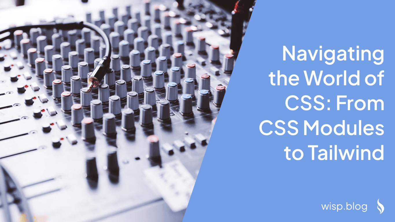 Navigating the World of CSS: From CSS Modules to Tailwind