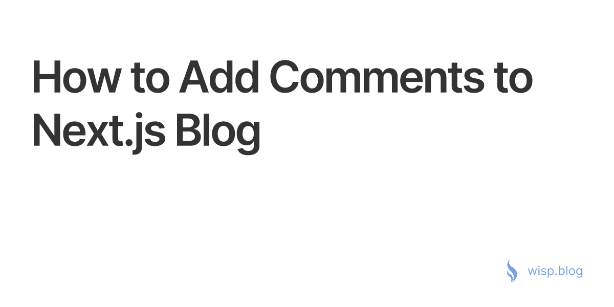 How to Add Comments to Next.js Blog - Wisp CMS